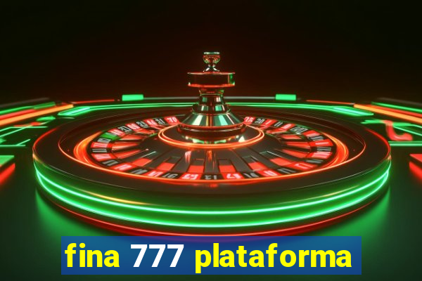 fina 777 plataforma