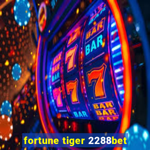 fortune tiger 2288bet