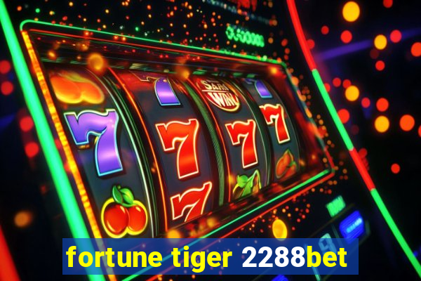 fortune tiger 2288bet