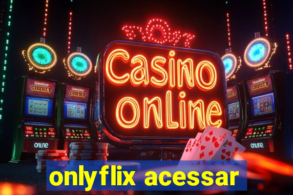 onlyflix acessar
