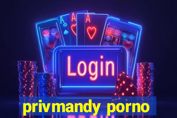 privmandy porno