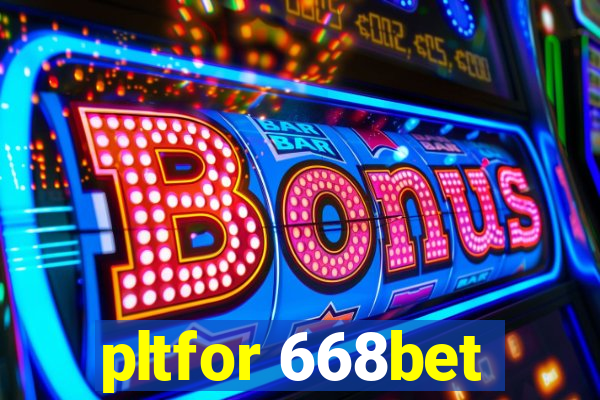pltfor 668bet