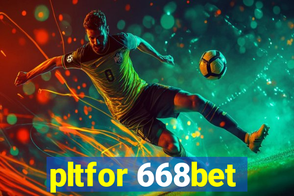 pltfor 668bet