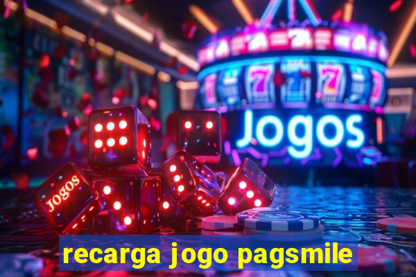 recarga jogo pagsmile