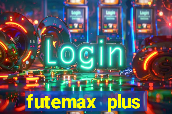 futemax plus futebol ao vivo
