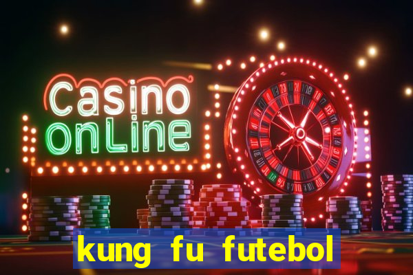 kung fu futebol clube download dublado