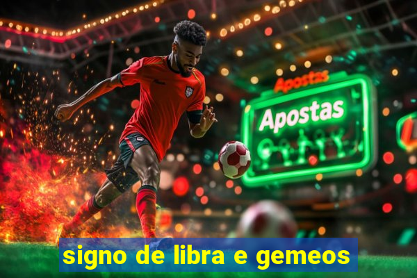 signo de libra e gemeos