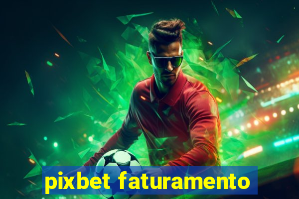 pixbet faturamento
