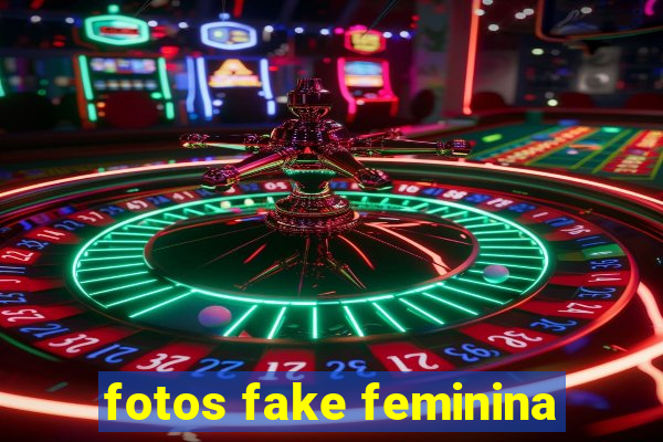 fotos fake feminina