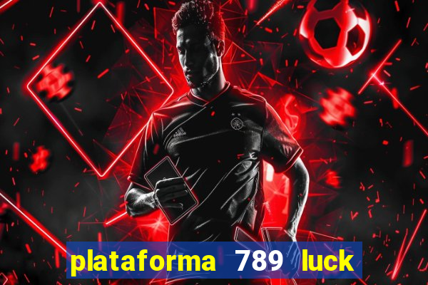 plataforma 789 luck é confiável