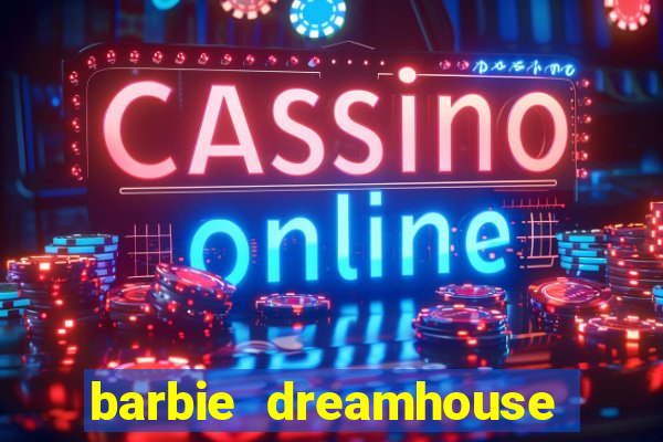 barbie dreamhouse adventures jogo tudo desbloqueado