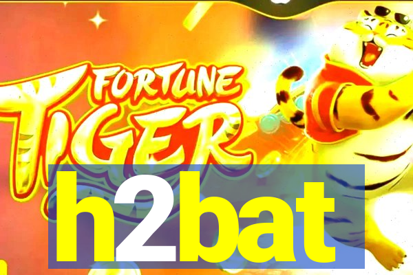 h2bat