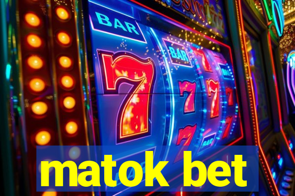 matok bet