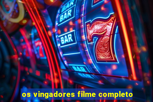 os vingadores filme completo
