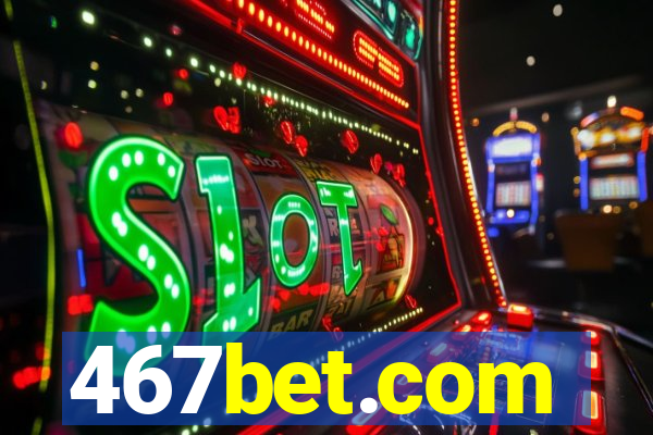467bet.com