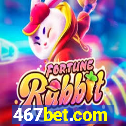 467bet.com