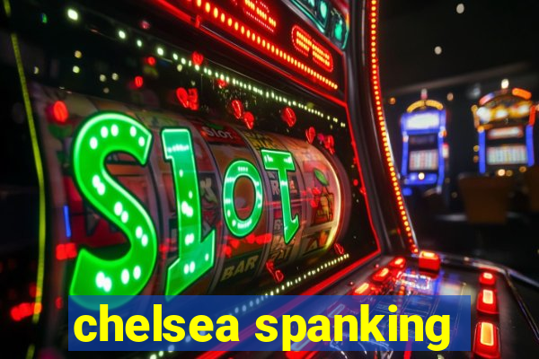 chelsea spanking