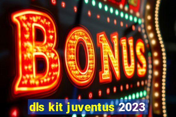 dls kit juventus 2023