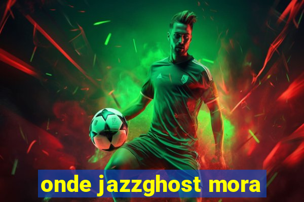 onde jazzghost mora