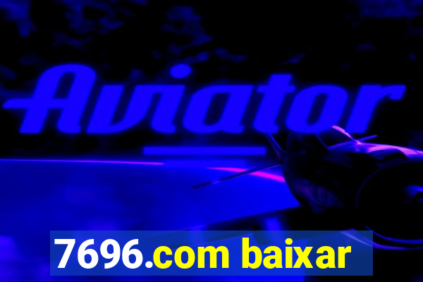 7696.com baixar