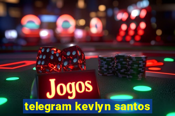 telegram kevlyn santos