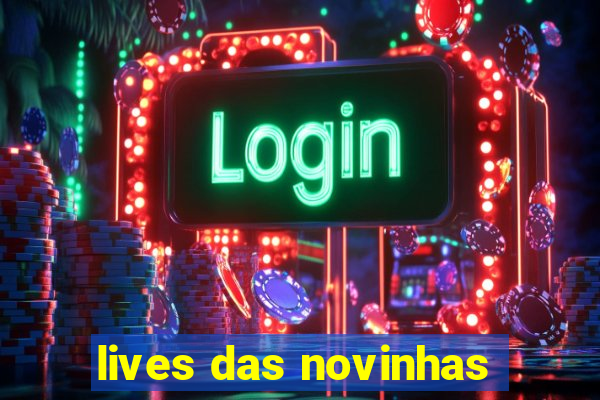 lives das novinhas