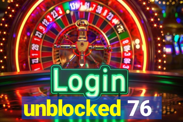unblocked 76