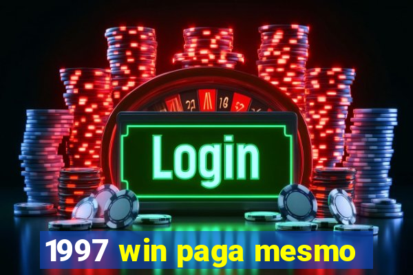 1997 win paga mesmo