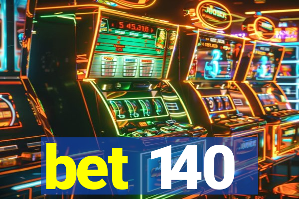 bet 140