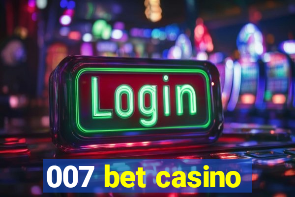 007 bet casino