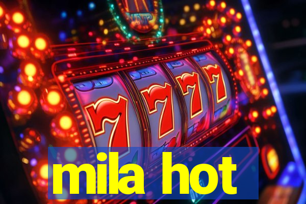 mila hot