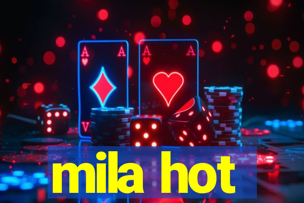 mila hot