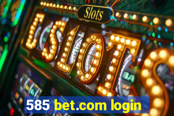 585 bet.com login