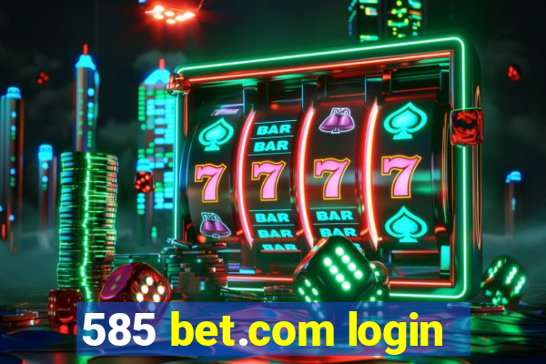 585 bet.com login