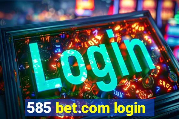 585 bet.com login