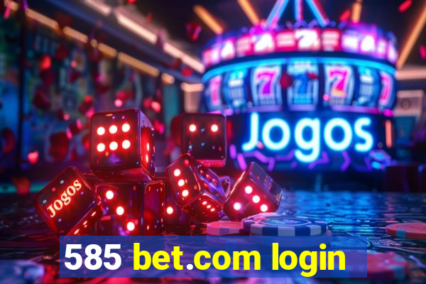 585 bet.com login