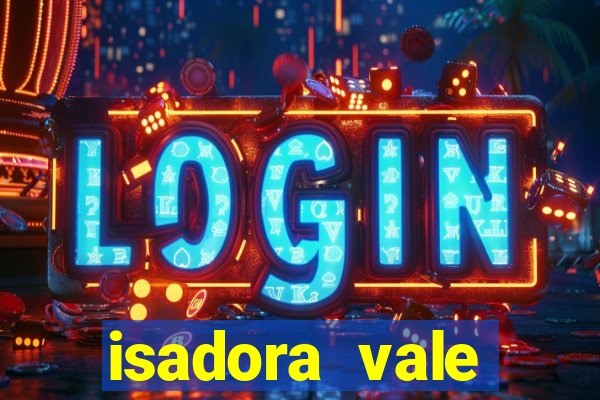 isadora vale reclame aqui