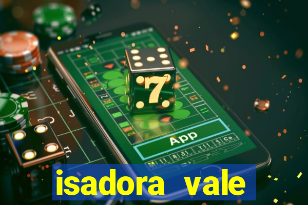 isadora vale reclame aqui