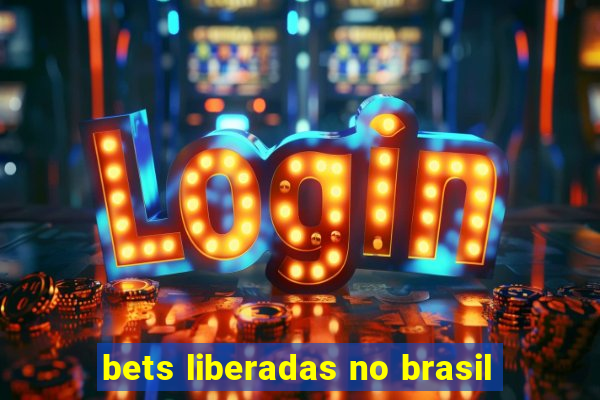 bets liberadas no brasil