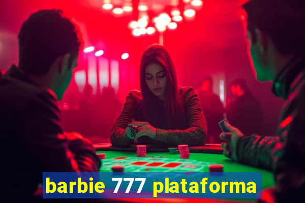 barbie 777 plataforma