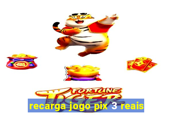 recarga jogo pix 3 reais