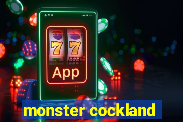 monster cockland