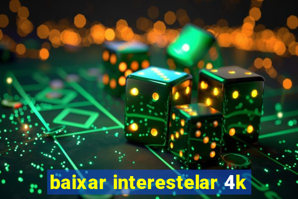 baixar interestelar 4k