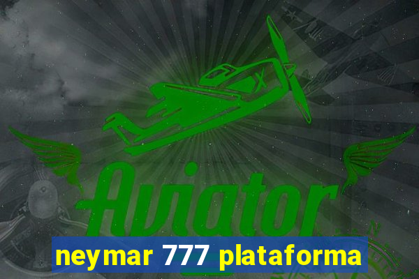 neymar 777 plataforma