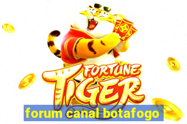 forum canal botafogo