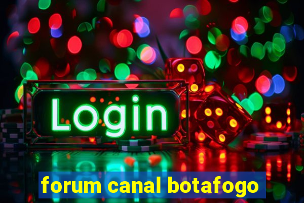 forum canal botafogo