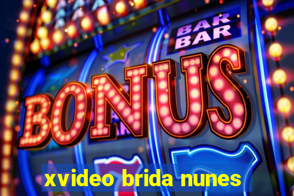 xvideo brida nunes