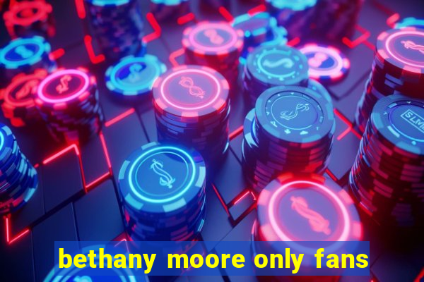 bethany moore only fans