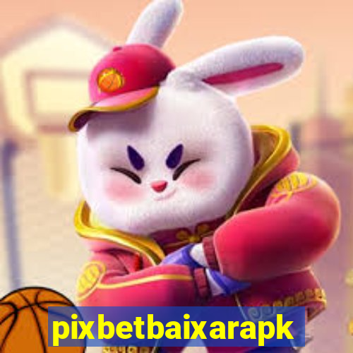 pixbetbaixarapk