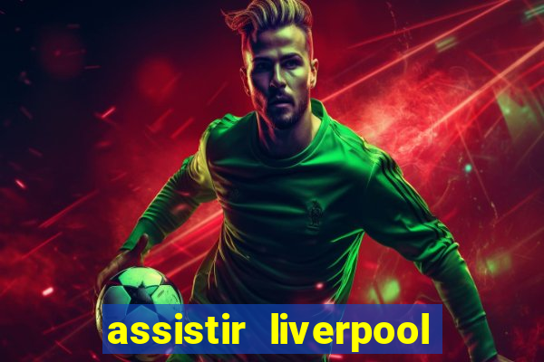assistir liverpool x manchester city ao vivo futemax